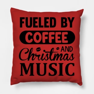 Fueled by Coffee and Christmas music Pillow