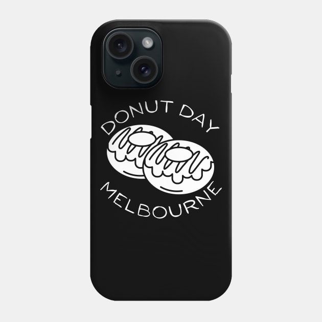 Donut Day Melbourne Victoria. Go Victoria, Congratulations, Another Donut Day. Double Donut Day's. Well Done. Phone Case by That Cheeky Tee