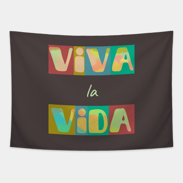 Viva la vida, long live life. Short positive spanish quote Tapestry by Bailamor