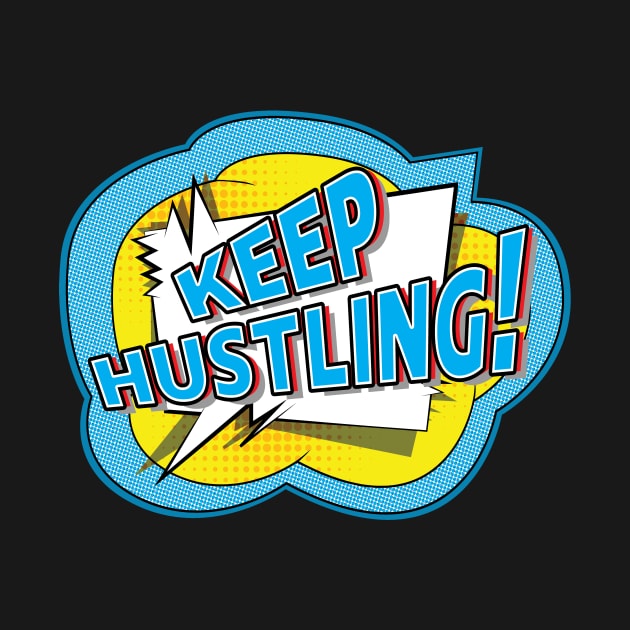 Keep Hustling by UltraQuirky