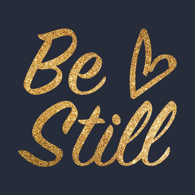 Be Still - Gold by MoodPalace