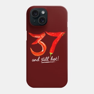 37th Birthday Gifts - 37 Years and still Hot Phone Case