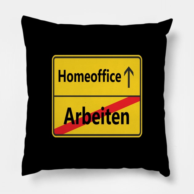 Arbeiten? Homeoffice Pillow by NT85