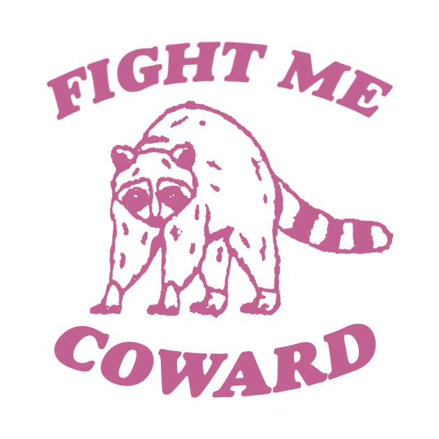 Fight Me Coward - Vintage Drawing T Shirt, Raccoon Meme T Shirt, Funny Trash Panda T Shirt, Unisex Tee by CamavIngora