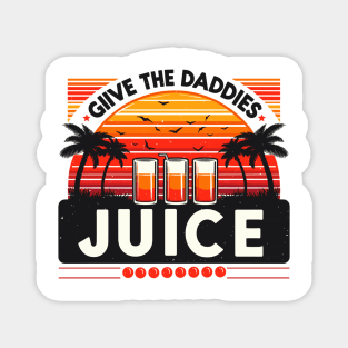 give the daddies some juice Magnet