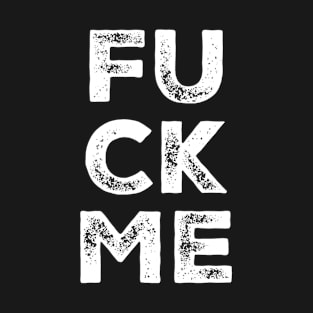 Fuck Me T-Shirt