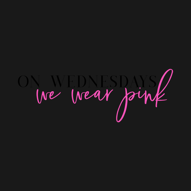 On Wednesdays We Wear Pink Mean Girls Movie Quote by Asilynn