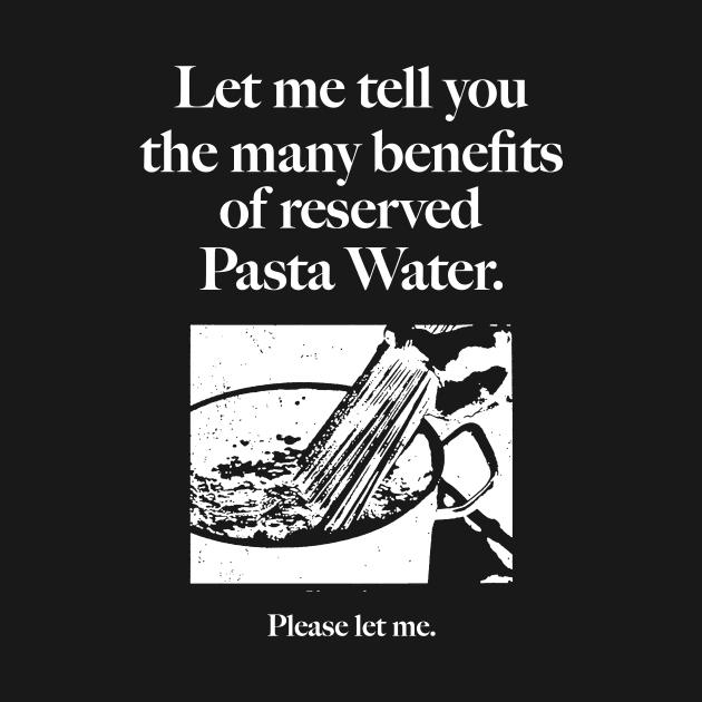 Reserved Pasta Water by Justin green