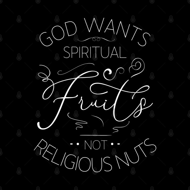 God wants spiritual fruits not religious nuts, Holy scriptures by FlyingWhale369
