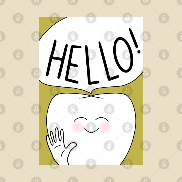 Molar saying hello! - for Dentists, Hygienists, Dental Assistants, Dental Students and anyone who loves teeth by Happimola by Happimola