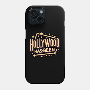 Hollywood Has-Been Phone Case