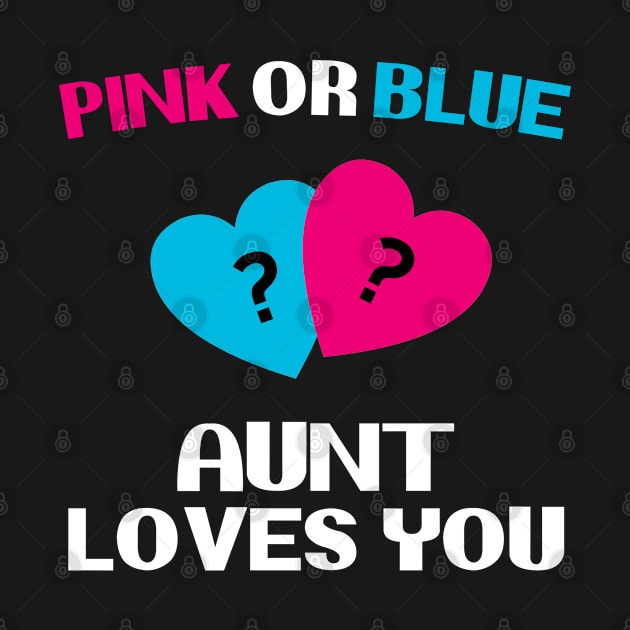 Aunt Pink or Blue Loves You Gender Reveal Party by FanaticTee