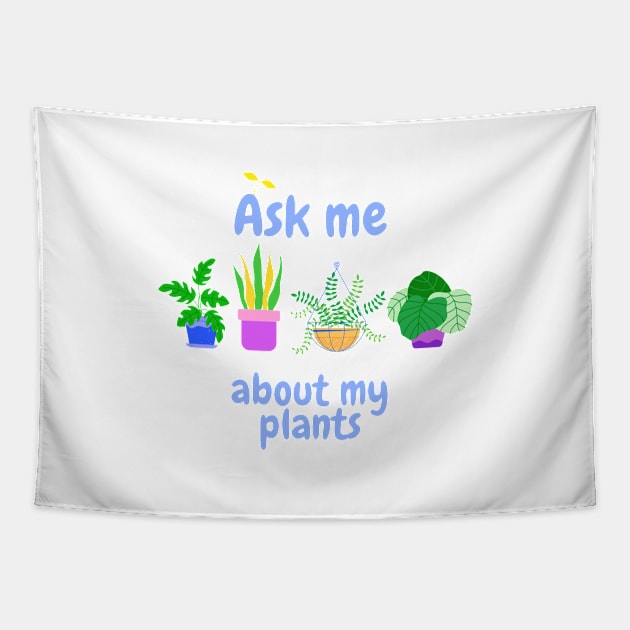 Ask me about my plants Tapestry by Mplanet