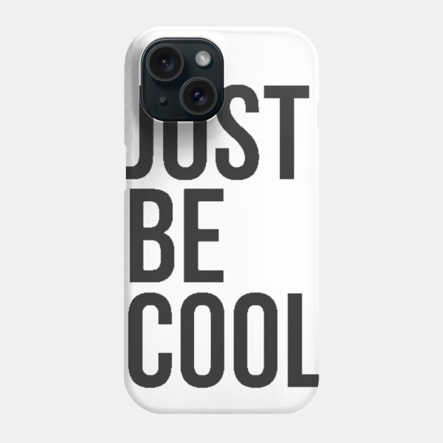 Just be cool Phone Case by samkun