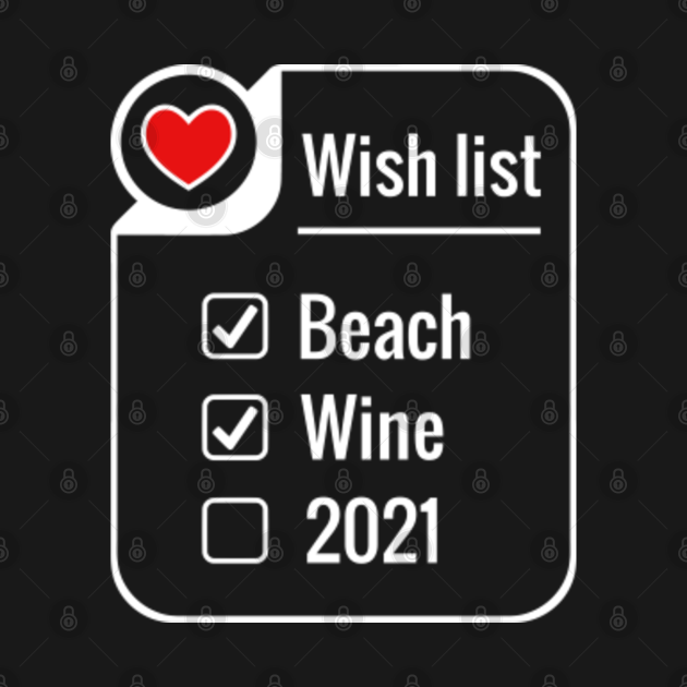 Wish List Beach Wine 2021 Funny - Wish List Beach Wine ... Sorry that wasn't uploaded a few days ago.