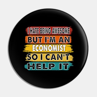 I E Being Awesome But I'M An Economist Retiret Pin