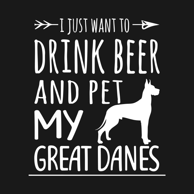 Drink Beer & Pet My Great Danes by schaefersialice