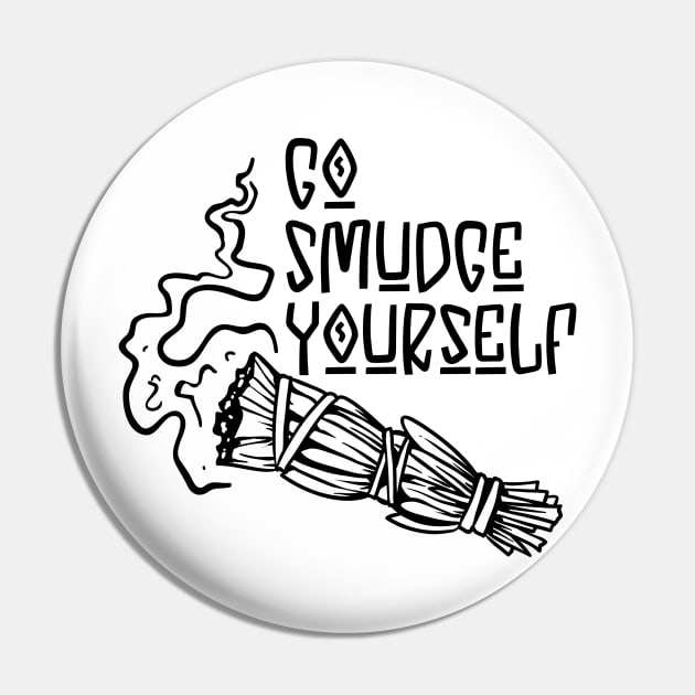 Go Smudge Yourself Pin by AuntPuppy