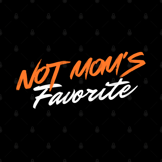 Not moms favorite by Little Quotes