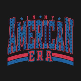 In My 4Th Of July Era American Independence Day Retro Groovy T-Shirt