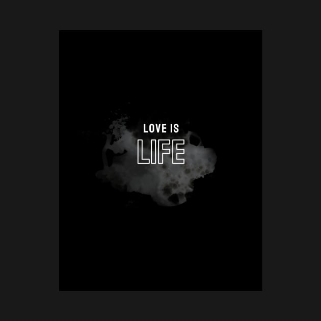 Love is Life Designed by Trend Pixel by Trend Pixel