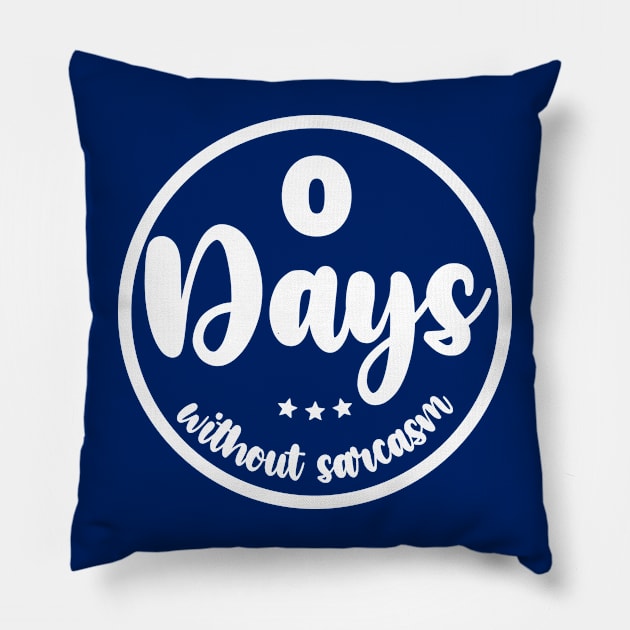 Zero Days Without Sarcasm Pillow by colorsplash