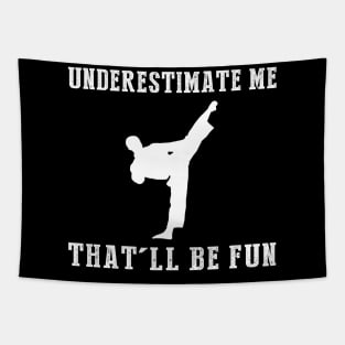 Kick and Giggle! Taekwondo Underestimate Me Tee - Embrace the Martial Arts Humor! Tapestry