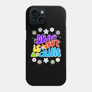 Drag is not a crime Phone Case