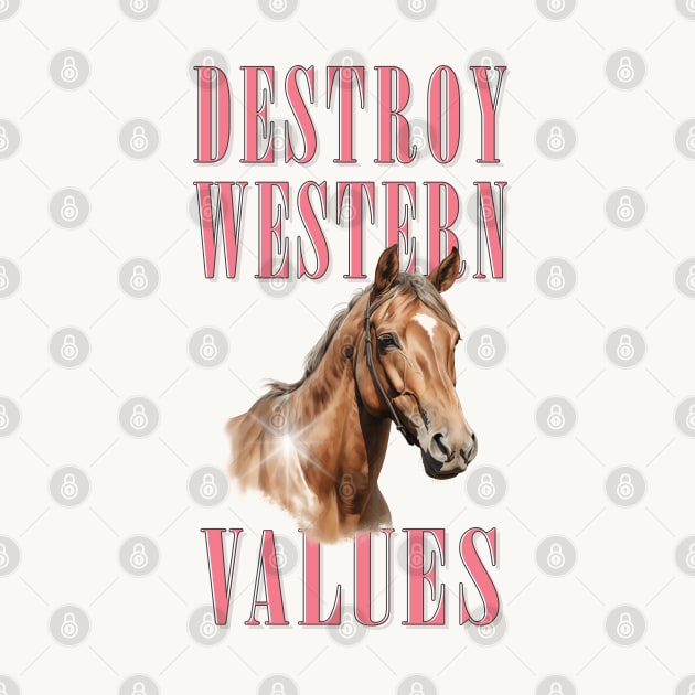 Destroy Western Values by DankFutura