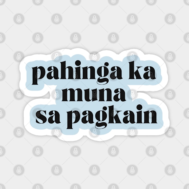 Funny Pinay Foodie Joke : Pahinga ka muna sa pagkain Magnet by CatheBelan