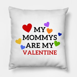 My mommies are my Valentine Pillow