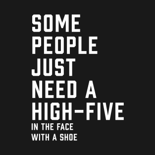 Some People Just Need A High-Five T-Shirt