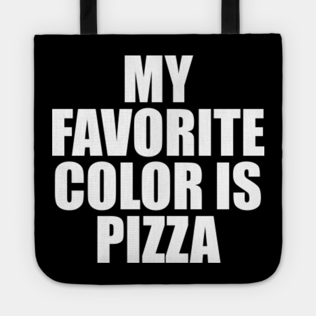 My Favorite Color Is Pizza Tshirt Women Fashion Style Funny Quotes