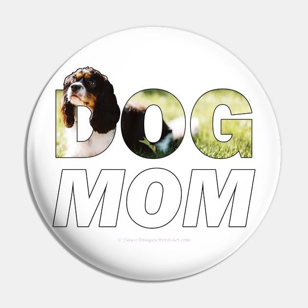 Dog Mom - King Charles Spaniel oil painting wordart Pin by DawnDesignsWordArt