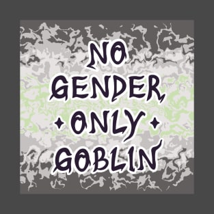 No Gender Only Goblin: Agender T-Shirt