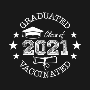 Class of 2021 Graduated and Vaccinated T-Shirt