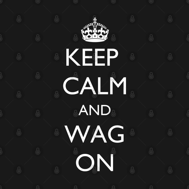 Keep Calm and Wag On Dog Lover by jutulen