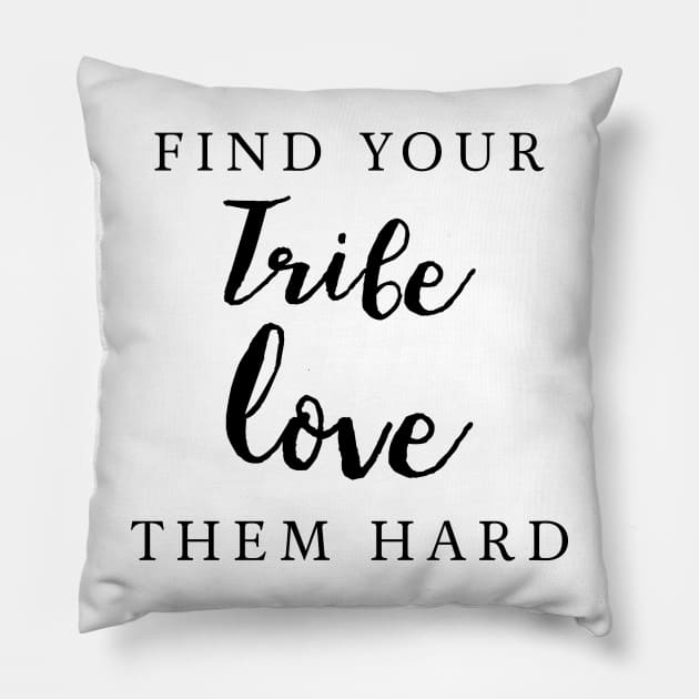 find your tribe love them hard typography minimal Pillow by kristinedesigns