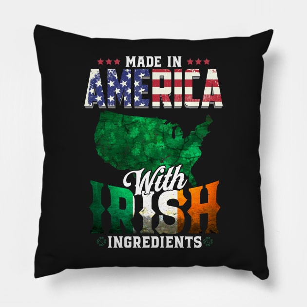 Made in America with Irish Ingredients Ireland Pride T Shirt St. Patricks day Pillow by Cheesybee