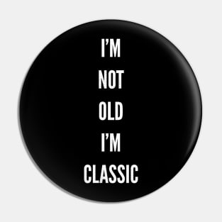 im not old im classic 23 Pin