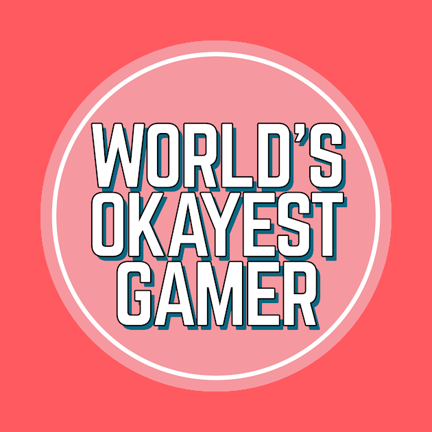 Worlds Okayest Gamer by NightField