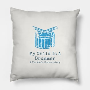 My Child Is A Drummer at The Music Conservatory Pillow