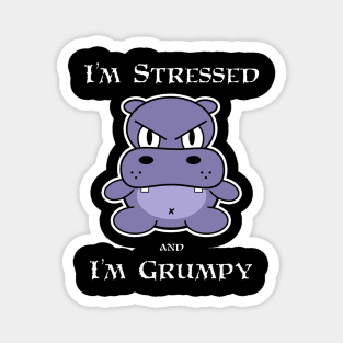 Hippo: I'm Stressed and I'm Grumpy Magnet