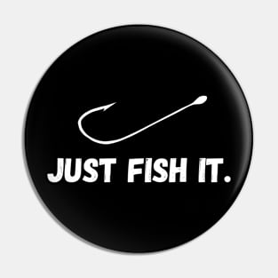 Just Fish It Pin