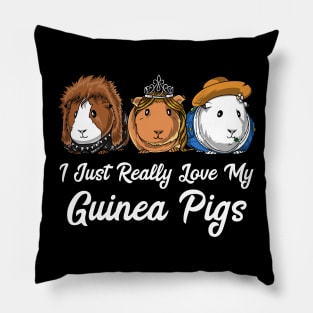 I Just Really Love My Guinea Pigs Cavy Pets Pillow