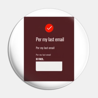 Per my last email, ideal gift, Pin