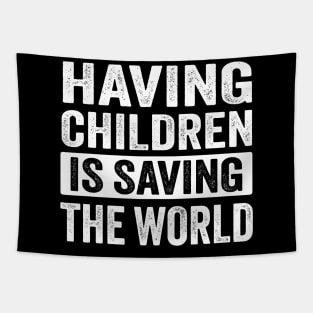 Having children is saving the world Tapestry