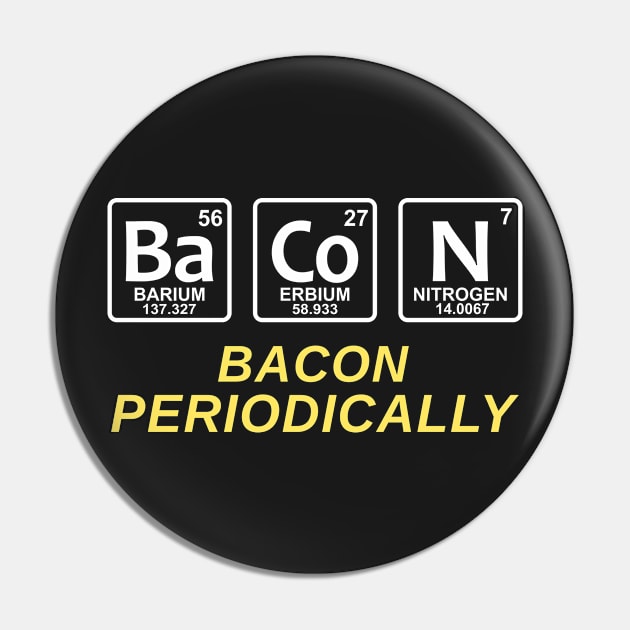 Bacon Periodically Pin by Mas Design