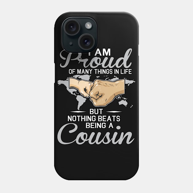 I Am Proud Of Many Things In Life But Nothing Beats Being A Cousin Happy Father Parent July 4th Day Phone Case by Cowan79