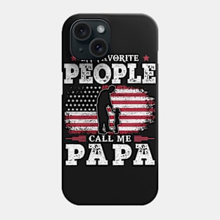 My Favorite People Call Me Papa US Flag Funny Dad Gifts Fathers Day Phone Case